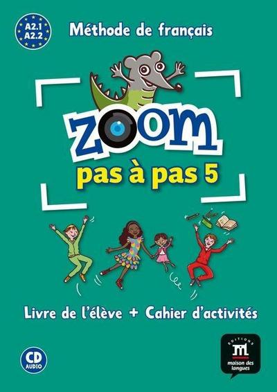 Zoom pas à pas 5, A2,2 : livre de l’élève, cahier d’activités