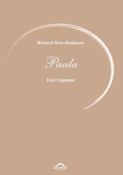 Richard Beer-Hofmann: Werke 6 - Paula