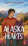 Alaska Hearts | Eine cozy Best Friend’s Brother Romance in charmantem Kleinstadt-Setting