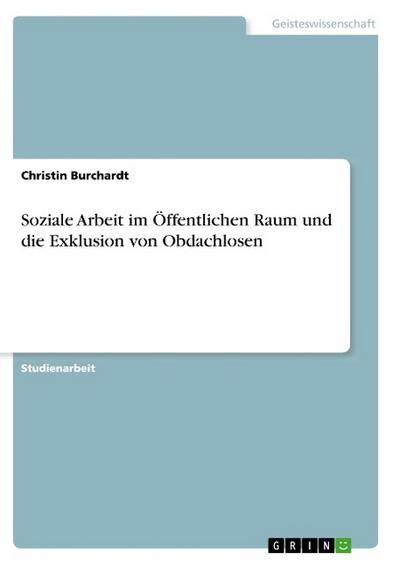 Soziale Arbeit im Öffentlichen Raum und die Exklusion von Obdachlosen