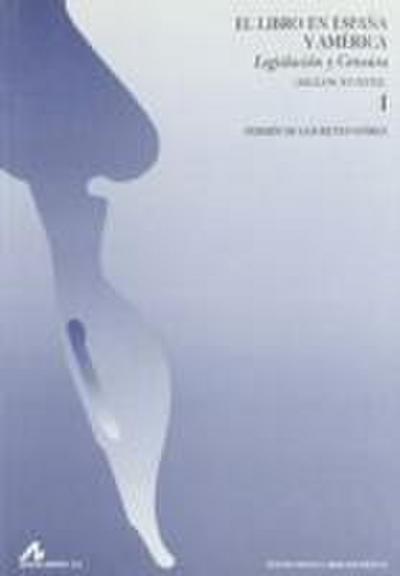El libro en España y América : legislación y censura siglos, XV-XVIII