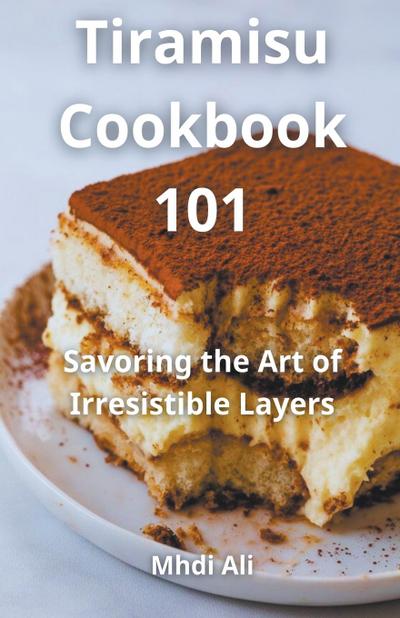 Ali, M: Tiramisu Cookbook 101