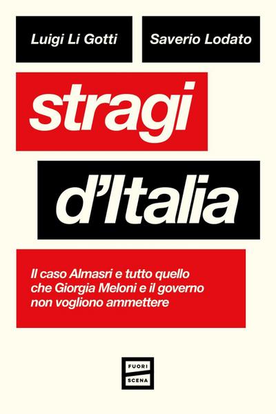 Stragi d’Italia. Il caso Almasri e tutto quello che Giorgia Meloni e il governo non vogliono ammettere