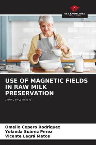 USE OF MAGNETIC FIELDS IN RAW MILK PRESERVATION