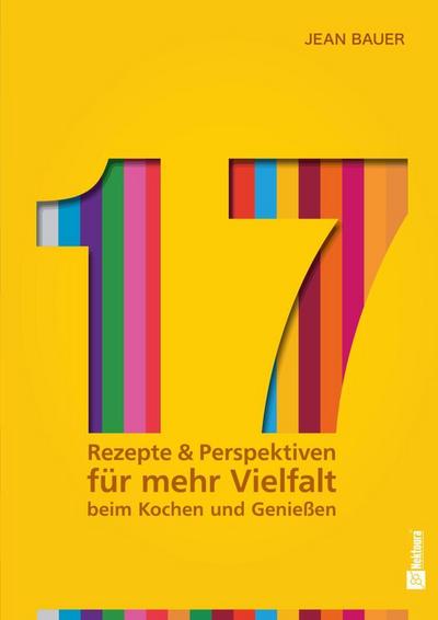 17 - Rezepte & Perspektiven für mehr Vielfalt beim Kochen und Genießen: