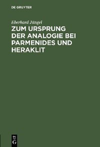 Zum Ursprung der Analogie bei Parmenides und Heraklit