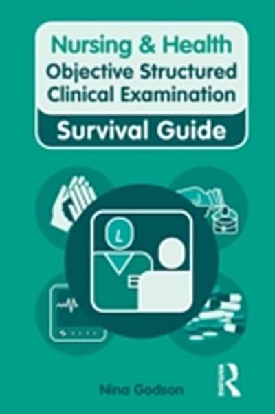 Nursing & Health Survival Guide: Objective Structured Clinical Examination (OSCE)