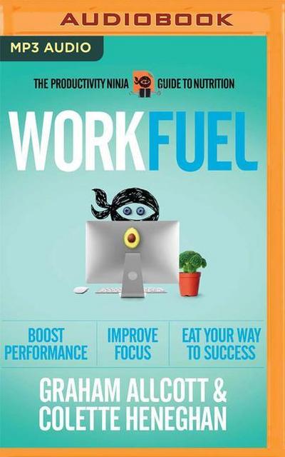 Work Fuel: The Productivity Ninja Guide to Nutrition