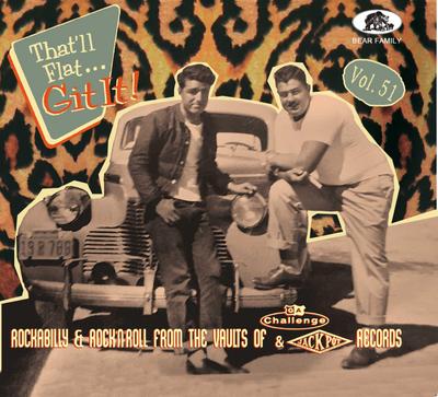 That’ll Flat Git It! Vol. 51 - Rockabilly & Rock ’n’ Roll From The Vaults Of Challenge & Jackpot Records
