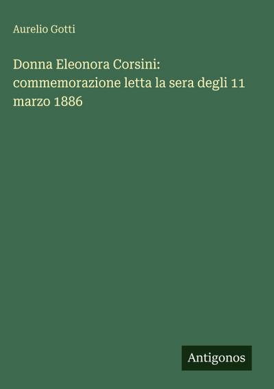 Donna Eleonora Corsini: commemorazione letta la sera degli 11 marzo 1886