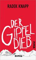 Der Gipfeldieb: Roman Radek Knapp Author