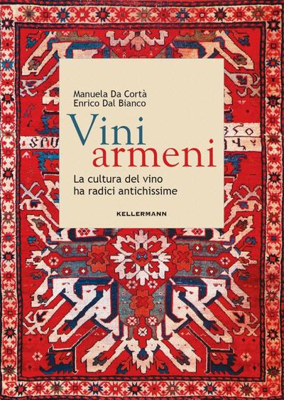Da Cortà, M: Vini armeni. La cultura del vino ha radici anti