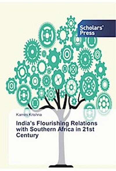 Indias Flourishing Relations with Southern Africa in 21st Century