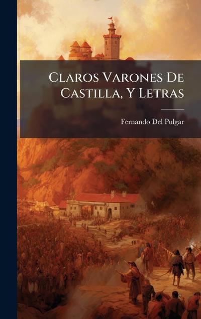 Claros Varones De Castilla, Y Letras