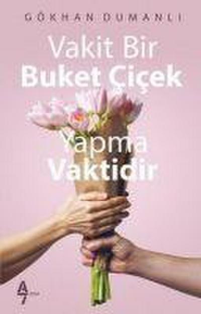 Vakit Bir Buket Cicek Yapma Vaktidir