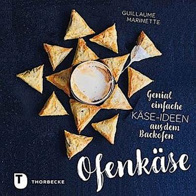 Ofenkäse - Genial einfache Käse-Ideen aus dem Backofen