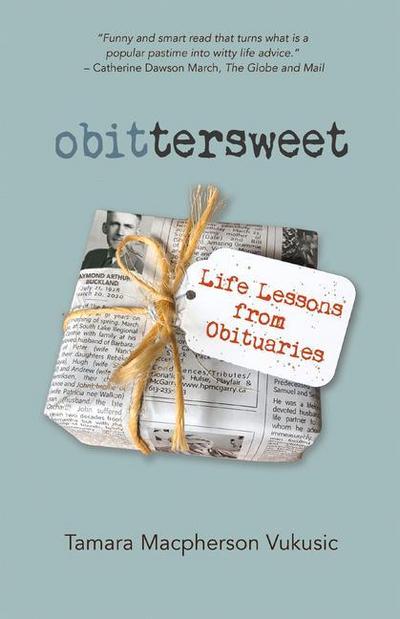 Obittersweet: Life Lessons from Obituaries
