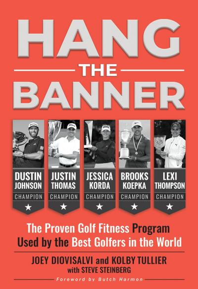 Hang The Banner: The Proven Golf Fitness Program Used by the Best Golfers in the World