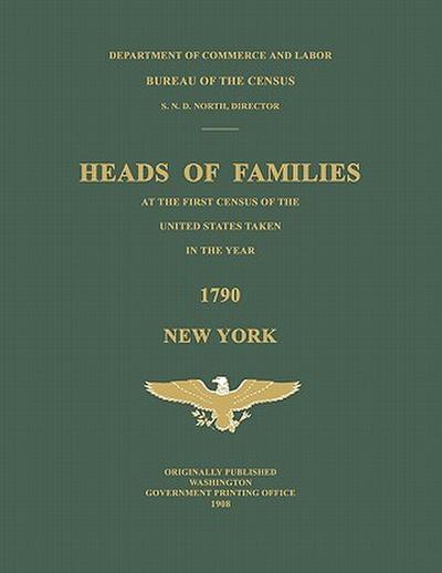 Heads of Families at the First Census of the United States Taken in the Year 1790