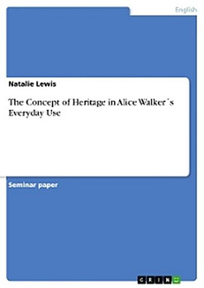 The Concept of Heritage in Alice Walker´s  Everyday Use
