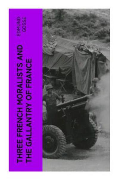 Three French Moralists and The Gallantry of France