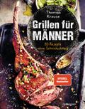 Grillen für Männer - 80 Rezepte ohne Schnickschnac ...