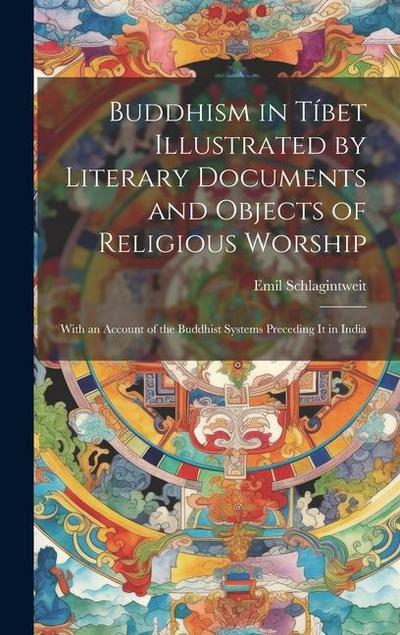 Buddhism in Tíbet Illustrated by Literary Documents and Objects of Religious Worship