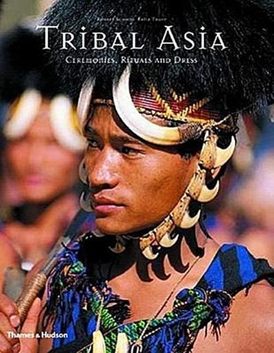 Tribal Asia: Ceremonies, Rituals and Dress
