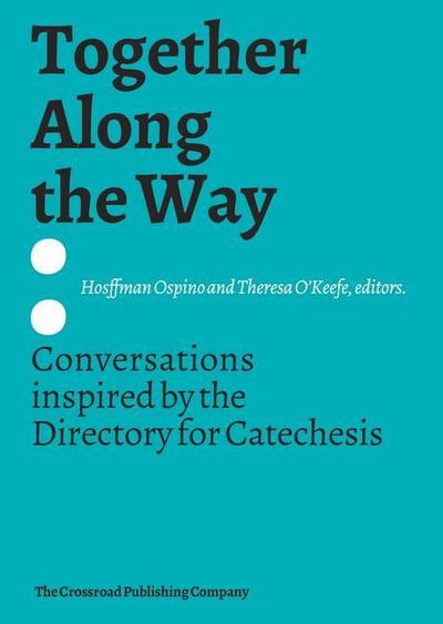 Together Along the Way Conversations Inspired by the Directory for Catechesis