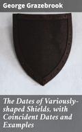 The Dates of Variously-shaped Shields, with Coincident Dates and Examples