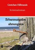 Erbarmungslos ahnungslos von Gretchen Hilbrands | Ebook