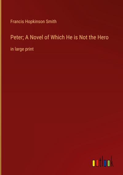 Peter; A Novel of Which He is Not the Hero