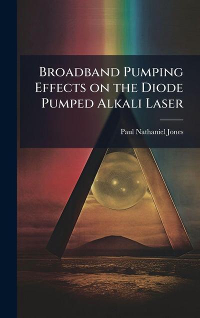 Broadband Pumping Effects on the Diode Pumped Alkali Laser