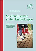 Spielend Lernen in der Kinderkrippe: Eine Analyse 
