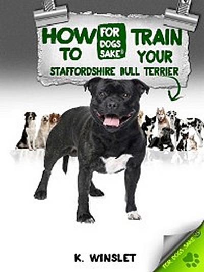 How to Train Your Staffordshire Bull Terrier