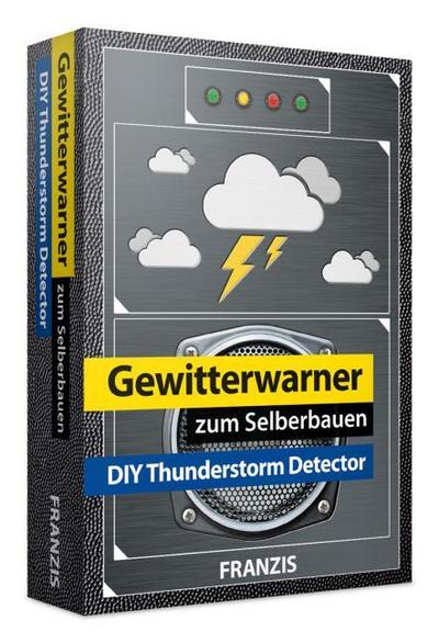 FRANZIS 65238 - Gewitterwarner zum Selberbauen