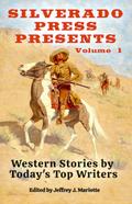 Silverado Press Presents: Western Stories by Today’s Top Writers