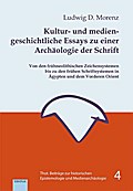 Kultur- und mediengeschichtliche Essays zu einer Archäologie der Schrift
