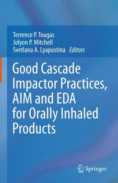 Good Cascade Impactor Practices, AIM and EDA for Orally Inhaled Products