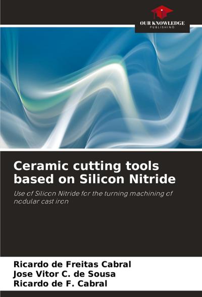 Ceramic cutting tools based on Silicon Nitride