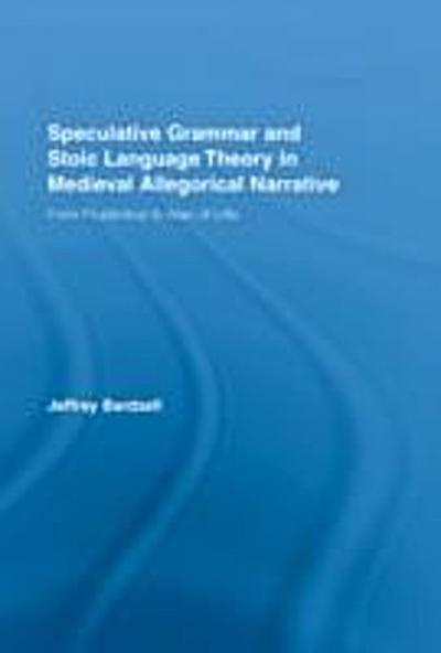 Speculative Grammar and Stoic Language Theory in Medieval Allegorical Narrative