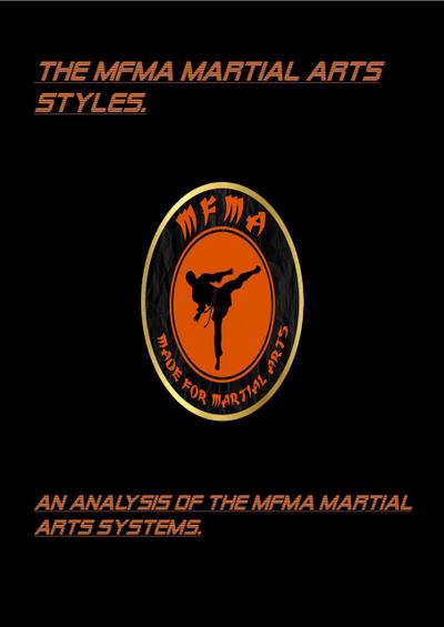 The MFMA Martial Arts Styles. An Analysis of the MFMA Martial Arts Systems