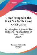 Three Voyages In The Black Sea To The Coast Of Circassia