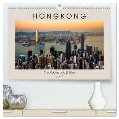 HONGKONG Skyline und Stadtleben (hochwertiger Premium Wandkalender 2026 DIN A2 quer), Kunstdruck in Hochglanz