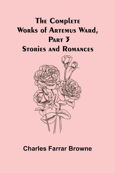 The Complete Works of Artemus Ward, Part 3