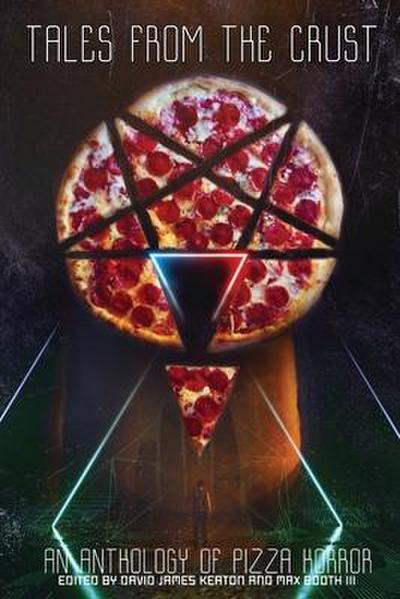 Tales from the Crust: An Anthology of Pizza Horror