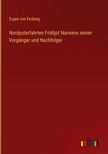 Nordpolarfahrten Fridtjof Nansens seiner Vorgänger und Nachfolger