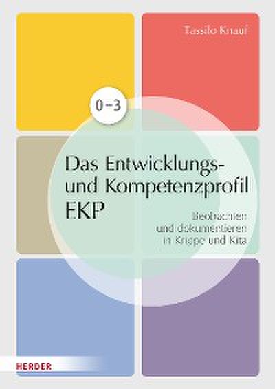 Das individuelle Entwicklungs- und Kompetenzprofil (EKP) für Kinder von 0-3 Jahren. Manual