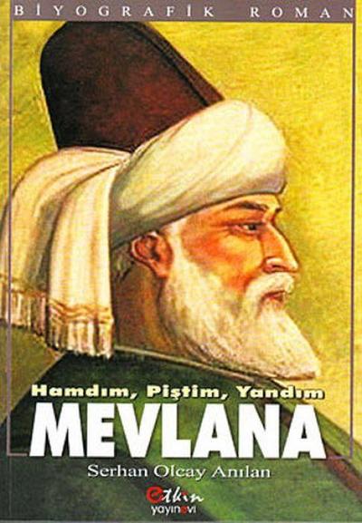 Hamdim, Pistim, Yandim - Mevlana