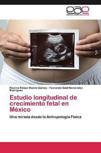 Estudio longitudinal de crecimiento fetal en México